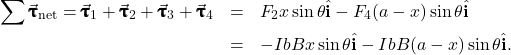 \begin{eqnarray*}\sum\vec{\pmb{\uptau}}_{\mathrm{net}}=\vec{\pmb{\uptau}}_1+\vec{\pmb{\uptau}}_2+\vec{\pmb{\uptau}}_3+\vec{\pmb{\uptau}}_4&=&F_2x\sin\theta\hat{\mathbf{i}}-F_4(a-x)\sin\theta\hat{\mathbf{i}}\nonumber\\&=&-IbBx\sin\theta\hat{\mathbf{i}}-IbB(a-x)\sin\theta\hat{\mathbf{i}}.\end{eqnarray*}
