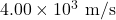 4.00\times10^3~\mathrm{m/s}