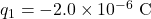 q_1=-2.0\times10^{-6}~\mathrm{C}