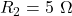 R_2=5~\Omega