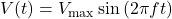 V(t)=V_{\mathrm{max}}\sin\,(2\pi ft)