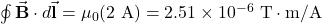 \oint\vec{\mathbf{B}}\cdot d\vec{\mathbf{l}}=\mu_0(2~\mathrm{A})=2.51\times10^{-6}~\mathrm{T}\cdot\mathrm{m/A}