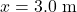x=3.0~\mathrm{m}