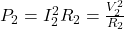 P_2=I_2^2R_2=\frac{V_2^2}{R_2}