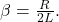 \beta=\frac{R}{2L}.