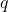 Rendered by QuickLaTeX.com q