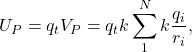 \[U_P=q_tV_P=q_tk\sum_1^Nk\frac{q_i}{r_i},\]