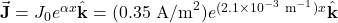 \vec{\mathbf{J}}=J_0e^{\alpha x}\hat{\mathbf{k}}=(0.35~\mathrm{A/m}^2)e^{(2.1\times10^{-3}~\mathrm{m}^{-1})x}\hat{\mathbf{k}}