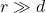 r\gg d