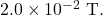 2.0\times10^{-2}~\mathrm{T}.