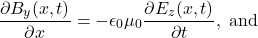 \begin{equation*}\frac{\partial B_y(x,t)}{\partial x}=-\epsilon_0\mu_0\frac{\partial E_z(x,t)}{\partial t},~\mathrm{and}\end{equation*}