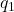 Rendered by QuickLaTeX.com q_1