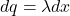 dq=\lambda dx
