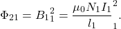\[\Phi_{21}=B_1\piR_1^2=\frac{\mu_0N_1I_1}{l_1}\piR_1^2.\]