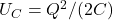 U_C=Q^2/(2C)