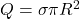 Q=\sigma\pi R^2