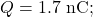 Q=1.7~\mathrm{nC};
