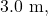 3.0~\mathrm{m},
