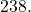 238.