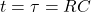 t=\tau=RC
