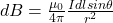 dB=\frac{\mu_0}{4\pi}\frac{Idlsin\theta}{r^2}
