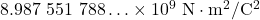 8.987~551~788\ldots\times10^9~\mathrm{N}\cdot\mathrm{m}^2/\mathrm{C}^2