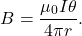 \[B=\frac{\mu_0I\theta}{4\pi r}.\]
