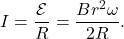 \[I=\frac{\mathcal{E}}{R}=\frac{Br^2\omega}{2R}.\]