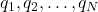 q_1,q_2,\ldots,q_N
