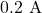 0.2~\mathrm{A}
