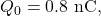 Q_0=0.8~\mathrm{nC},