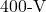 400{\text -}\mathrm{V}