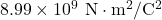 8.99\times10^{9}~\mathrm{N}\cdot\mathrm{m}^2/\mathrm{C}^2