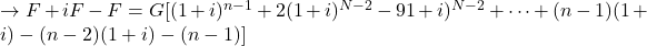 \rightarrow F+iF-F=G[(1+i)^{n-1}+2(1+i)^{N-2}-91+i)^{N-2}+\cdots +(n-1)(1+i) - (n-2)(1+i) - (n-1)]