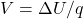 V=\Delta U/q