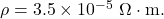 \rho=3.5\times10^{-5}~\Omega\cdot\mathrm{m}.