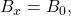 B_x=B_0,