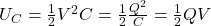 U_C=\frac{1}{2}V^2C=\frac{1}{2}\frac{Q^2}{C}=\frac{1}{2}QV