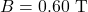 B=0.60~\mathrm{T}