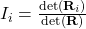I_i=\frac{\mathrm{det}(\mathbf{R}_i)}{\mathrm{det}(\mathbf{R})}