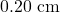 0.20~\mathrm{cm}