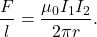 \begin{equation*}\frac{F}{l}=\frac{\mu_0I_1I_2}{2\pi r}.\end{equation*}