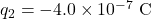 q_2=-4.0\times10^{-7}~\mathrm{C}