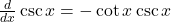 \frac{d}{dx}\csc x=-\cot x\csc x