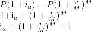 P(1+i_a)=P(1+\frac{r}{M})^M  1+i_a=(1+\frac{r}{M})^M  i_a=(1+\frac{r}{M})^M-1