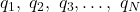 q_1,\ q_2,\ q_3,\ldots,\ q_N