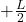 +\frac{L}{2}