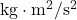 \mathrm{kg}\cdot\mathrm{m}^2/\mathrm{s}^2