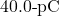 40.0{\text -}\mathrm{pC}
