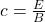 c=\frac{E}{B}
